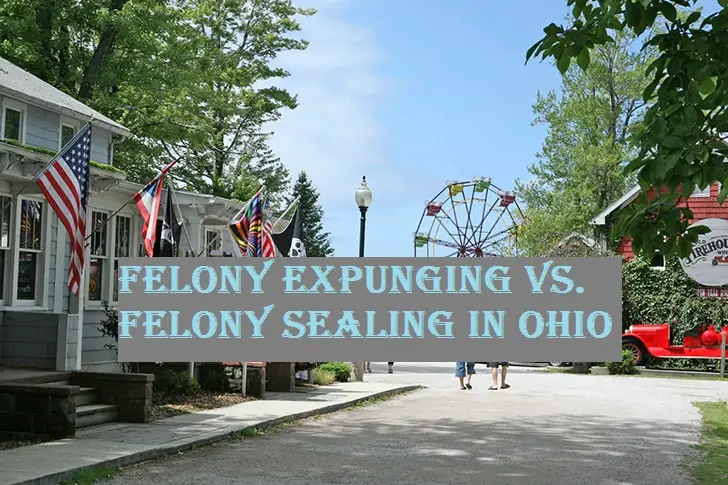 Felony Expunging Vs. Felony Sealing in Ohio