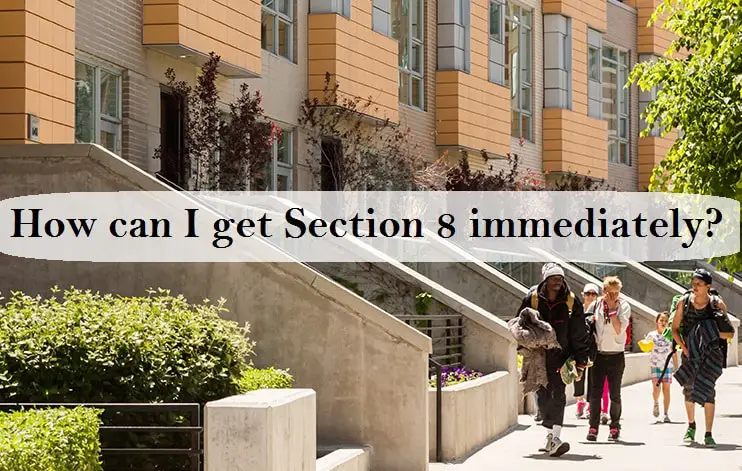 How can I get Section 8 immediately?