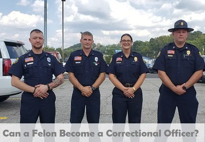 Can a Felon Become a Correctional Officer?