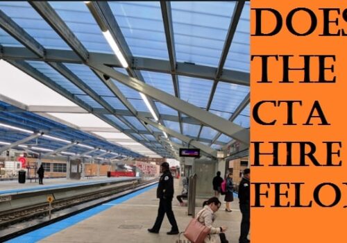 Does the CTA Hire Felons? CTA Ex-Convict Program