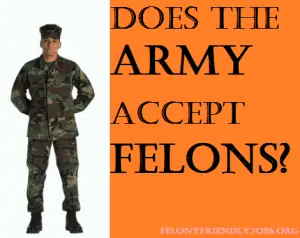 Does the Army Accept Felons?