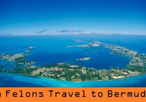 Can Felons Travel to Bermuda? (Rules and Information)