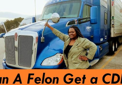 Can You Get A CDL If You Are A Felon in [year]?