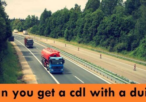 Can I get a CDL with a DUI on my record?