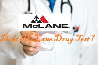 Does Mclane Drug Test  