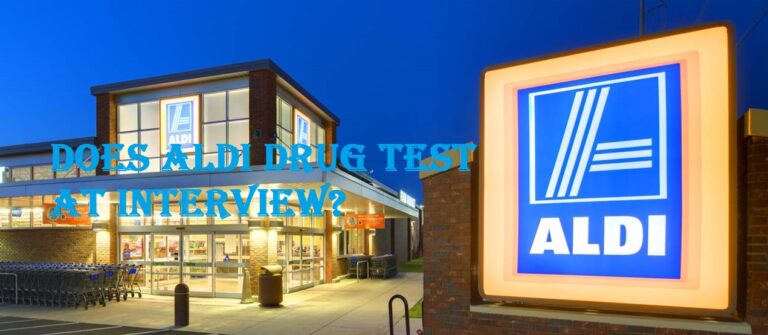 Does Aldi Drug Test Before Hiring [2021 UPDATED]