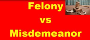 Felony vs Misdemeanor