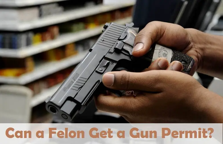 Can a Felon Get a Gun Permit?