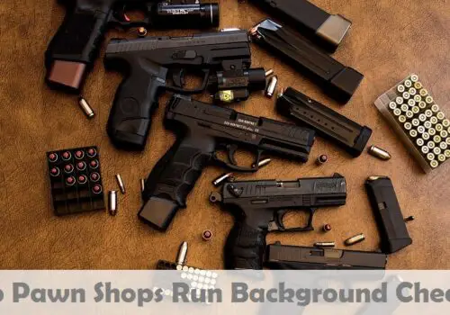 Do Pawn Shops Run Background Checks