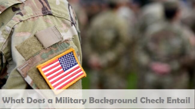 What Does A Military Background Check Include [year]