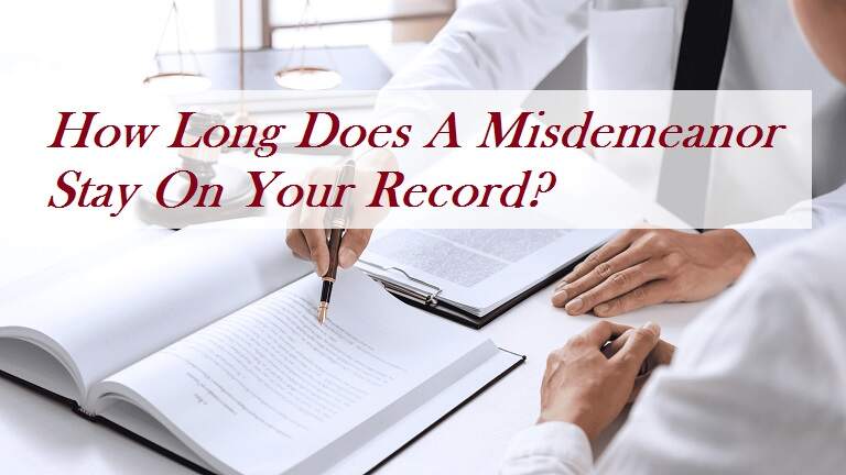 How Long Does A Misdemeanor Stay On Your Record?