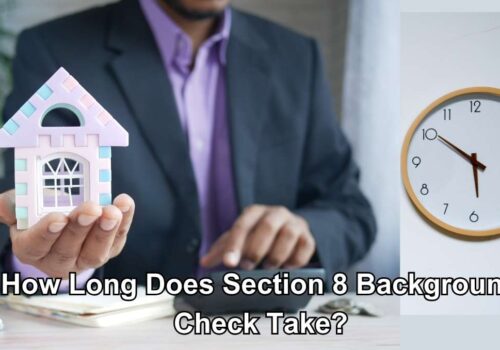 How Long Does Section 8 Background Check Take in 2023?