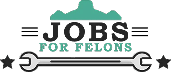 Jobs For Felons: Jobs for people with felonies